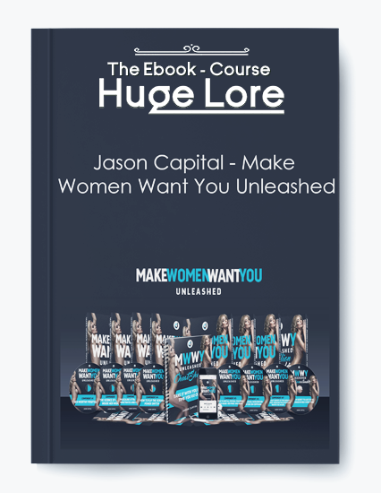 Jason Capital Make Women Want You Unleashed