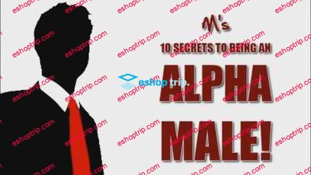 M’s 10 Secrets To Being An Alpha Male