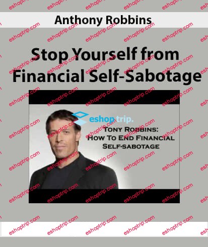 Anthony Robbins Stop Yourself From Financial Self Sabotage