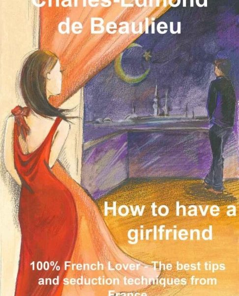 Charles Edmond De Beaulieu – How to have a girlfriend