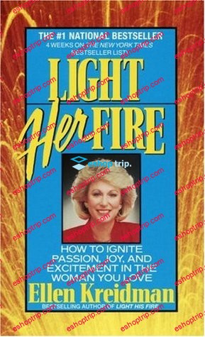 Light Her Fire How to Ignite Passion Joy and Excitement in the Women You Love