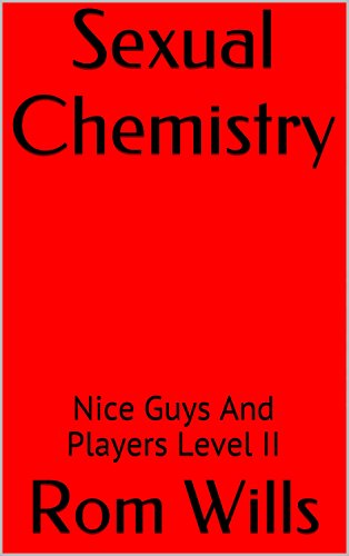 Rom Wills – Sexual Chemistry Nice Guys And Players Level II