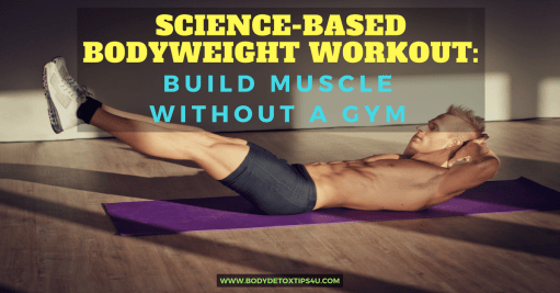 Science Based Bodyweight Workout Build Muscle Without A Gym