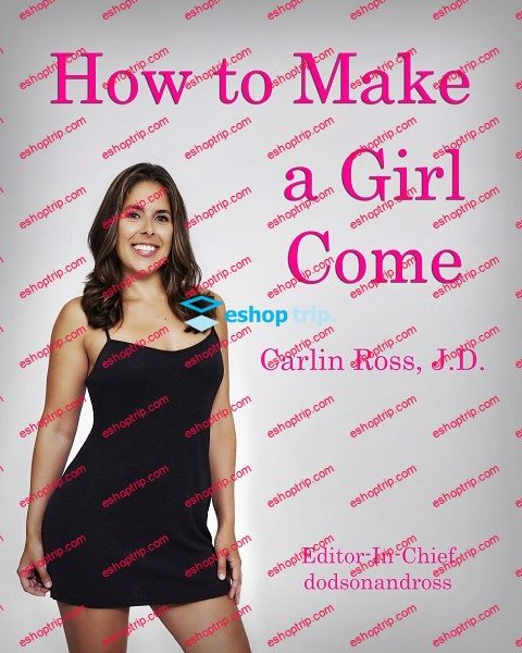 Carlin Ross How to Make a Girl Come