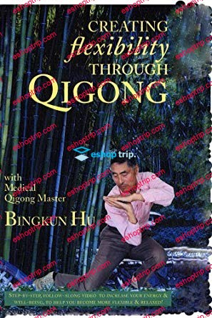 Creating Flexibility through Qigong