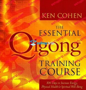 Ken Cohen The Essential Qigong Training Course