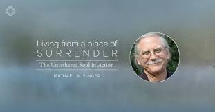 Michael Singer Living From a Place of Surrender