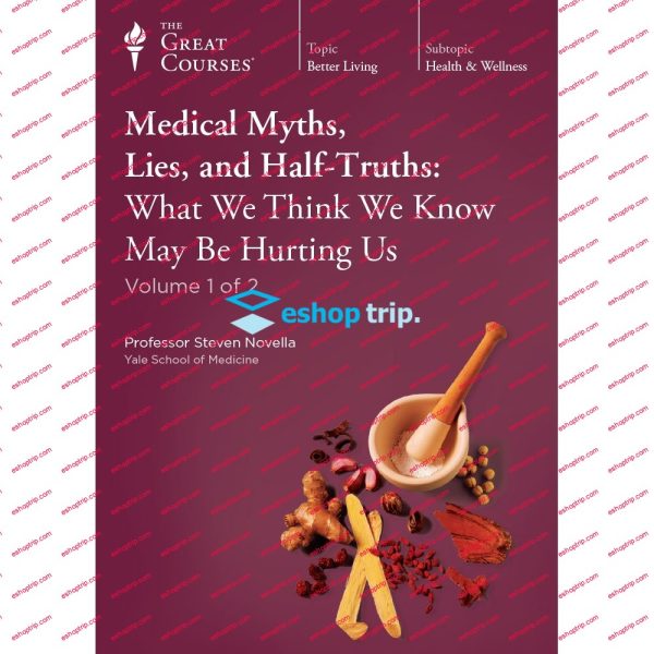 TTC Video Medical Myths Lies and Half Truths What We Think We Know May Be Hurting Us