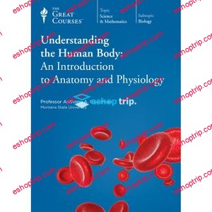 TTC Video Understanding the Human Body An Introduction to Anatomy and Physiology