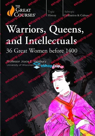 TTC Video Warriors Queens and Intellectuals 36 Great Women before 1400