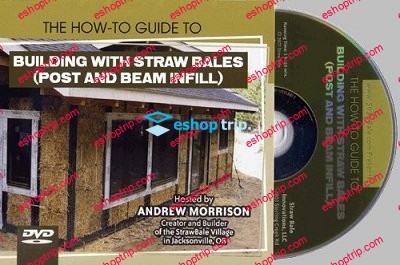 The How To Guide to Building with Straw Bales Post and Beam Infill