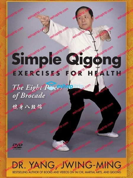 Yang Jwing Ming Eight Simple Qigong Exercises for Health The Eight Pieces of Brocade