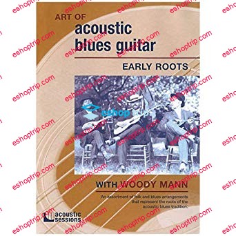 Art Of Acoustic Blues Guitar Early Roots