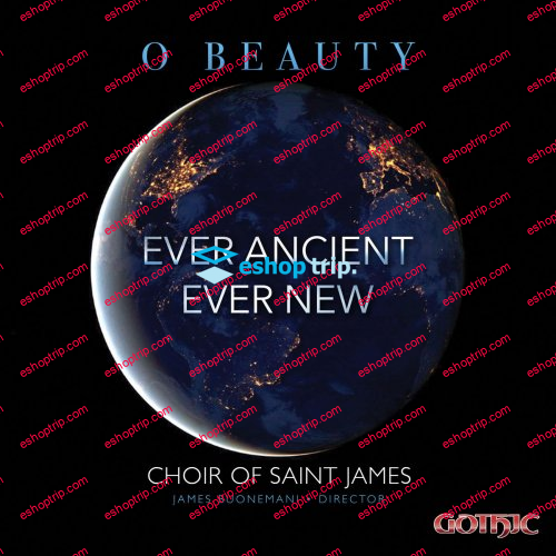 Choir of St. James O Beauty Ever Ancient Ever New 2019