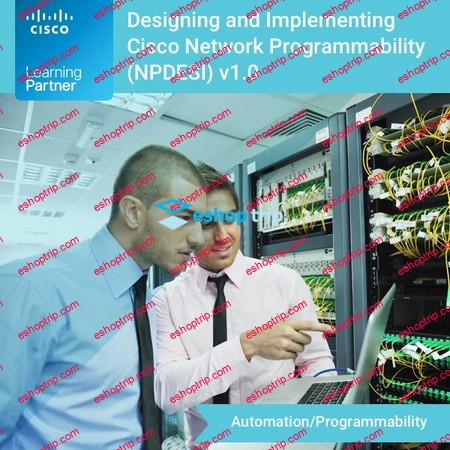 Designing and Implementing Cisco Network Programmability NPDESI v.1.0