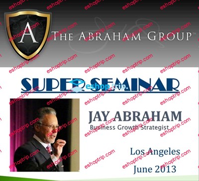 Jay Abraham – Super Seminar 2013 Los Angeles CA