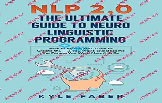 NLP Neuro Linguistic Programming The Ultimate NLP Guide