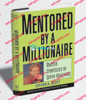 Steven K. Scott Mentored by a Millionaire