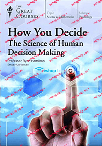 TTC Video How You Decide The Science of Human Decision Making