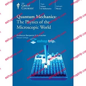 TTC Video Quantum Mechanics The Physics of the Microscopic World