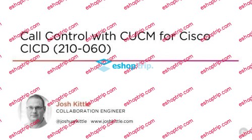 Call Control with CUCM for Cisco CICD 210 060