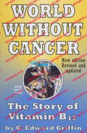 G Edward Griffin World Without Cancer The Story of Vitamin B17 1974