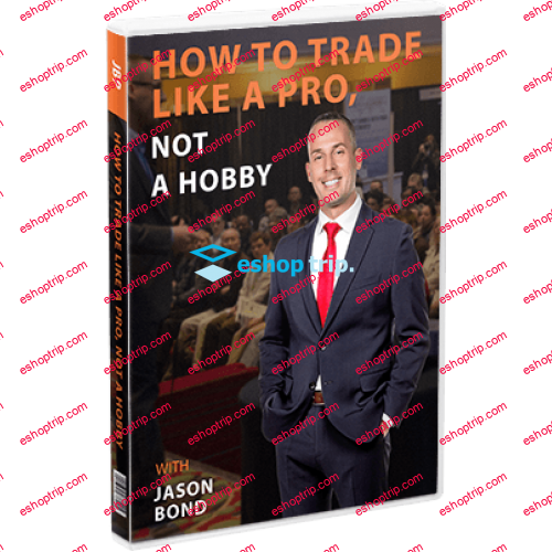 Jason Bond How To Trade Like a Pro Not a Hobby