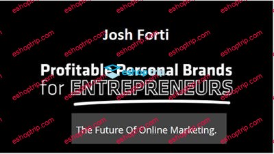 Josh Forti Profitable Personal Brands for Entrepreneurs