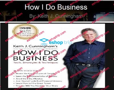 Keith J. Cunningham How I Do Business