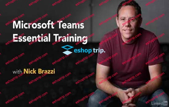 Nick Brazzi Microsoft Teams Essential Training