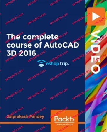 Packt The complete course of AutoCAD 3D 2016