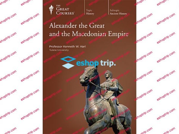 TTC Video Alexander the Great and the Macedonian Empire