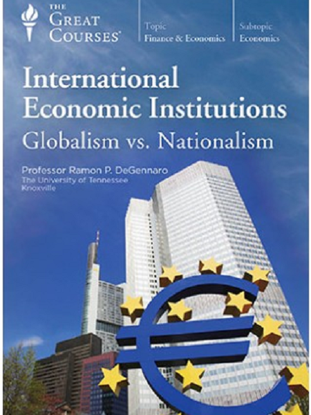 TTC Video International Economic Institutions Globalism vs. Nationalism UP