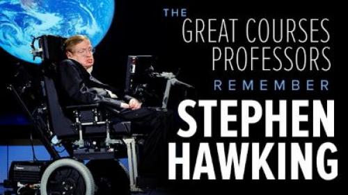 TTC Video The Great Courses Professors Remember Stephen Hawking