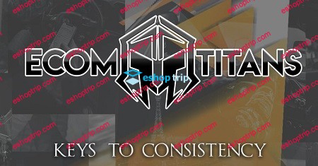 Ecom Titans Keys To Consistency