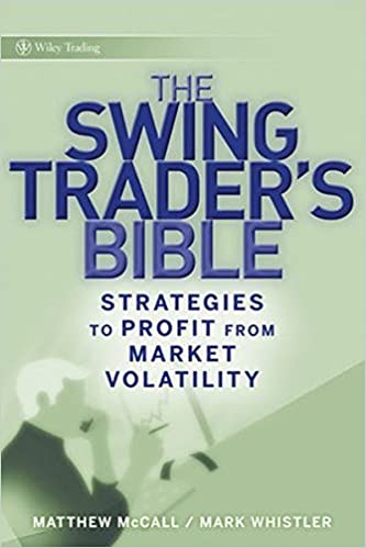 The Swing Traders Bible Strategies to Profit from Market Volatility