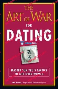 Eric Rogell The Art of War for Dating Master Sun Tzus Tactics to Win Over Women