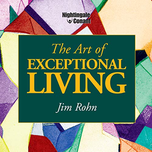 Jim Rohn The Art of Exceptional Living Unabridged