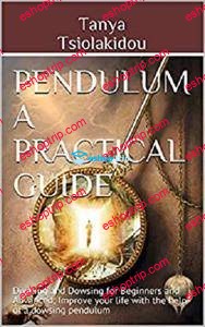 Pendulum a Practical Guide Divining and Dowsing for Beginners and Advanced