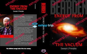 Thomas E. Bearden Energy from the vacuum Concepts principles