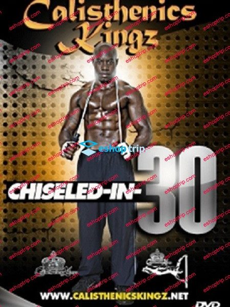 Calisthenics Kingz Chiseled In 30