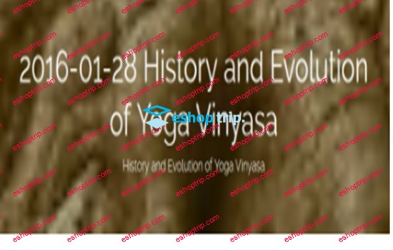 History and Evolution of Yoga Vinyasa Yoga Alchemy