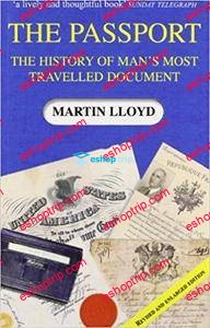 The Passport The History of Mans Most Travelled Document