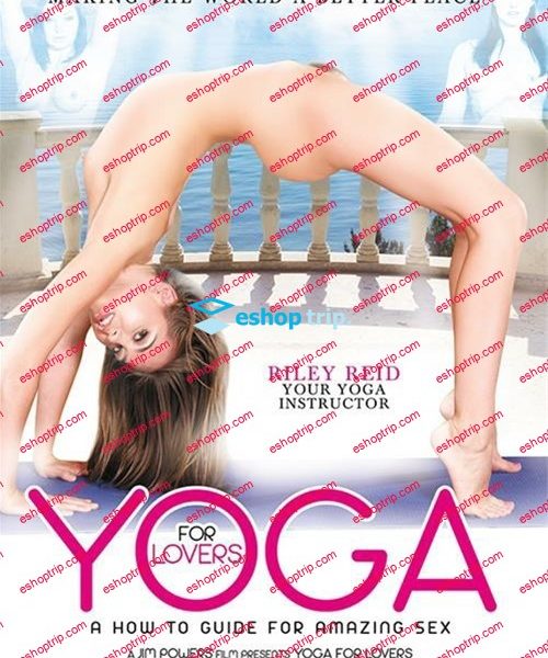 Yoga For Lovers A How To Guide For Amazing Sex