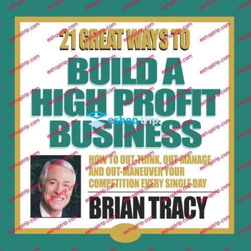 Brian Tracy – 21 Ways To Build A High Profit Business