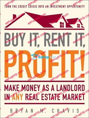 Buy It Rent It Profit Make Money as a Landlord in ANY Real Estate Market