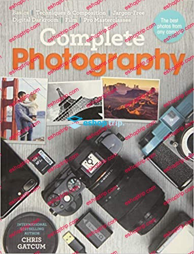 Complete Photography Understand Cameras to Take Edit and Share Better Photos