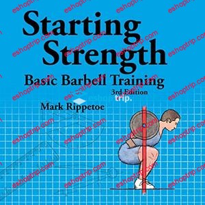 Mark Rippetoe Starting Strength Basic Barbell Training 3rd Edition