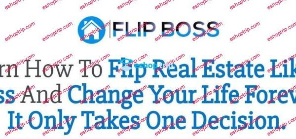 Flip Boss Academy 2 0 Flip Real Estate Like A Boss