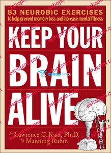 Keep Your Brain Alive 83 Neurobic Exercises to Help Prevent Memory Loss and Increa...